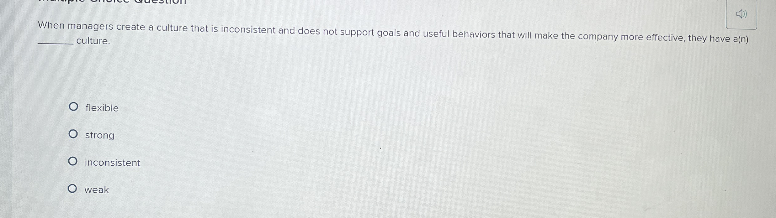  When managers create a culture that is inconsistent and does not