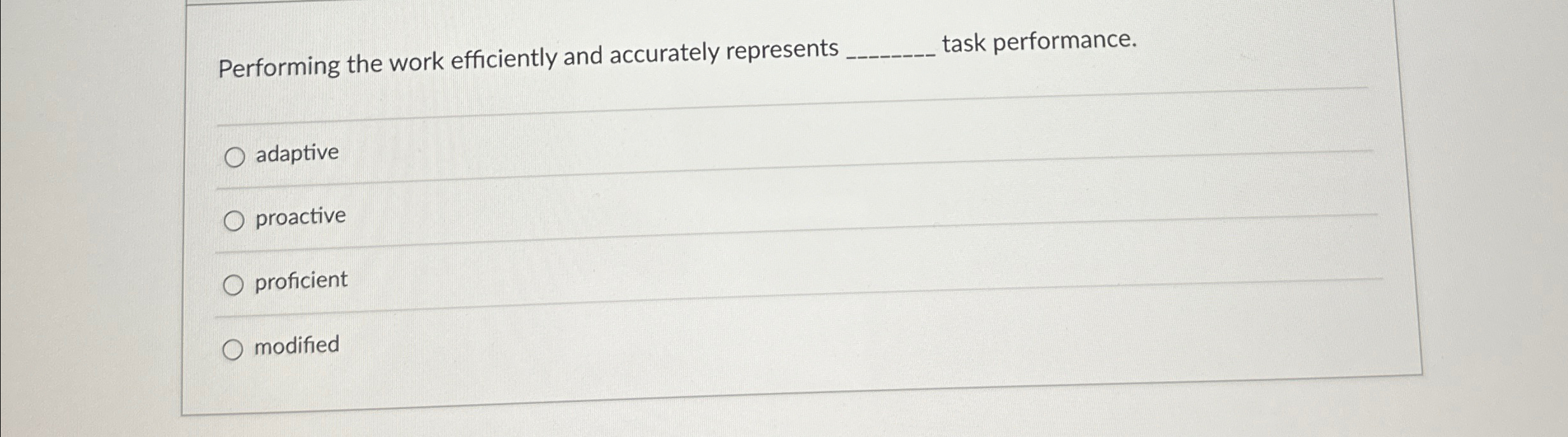  Performing the work efficiently and accurately represents , task performance. adaptive