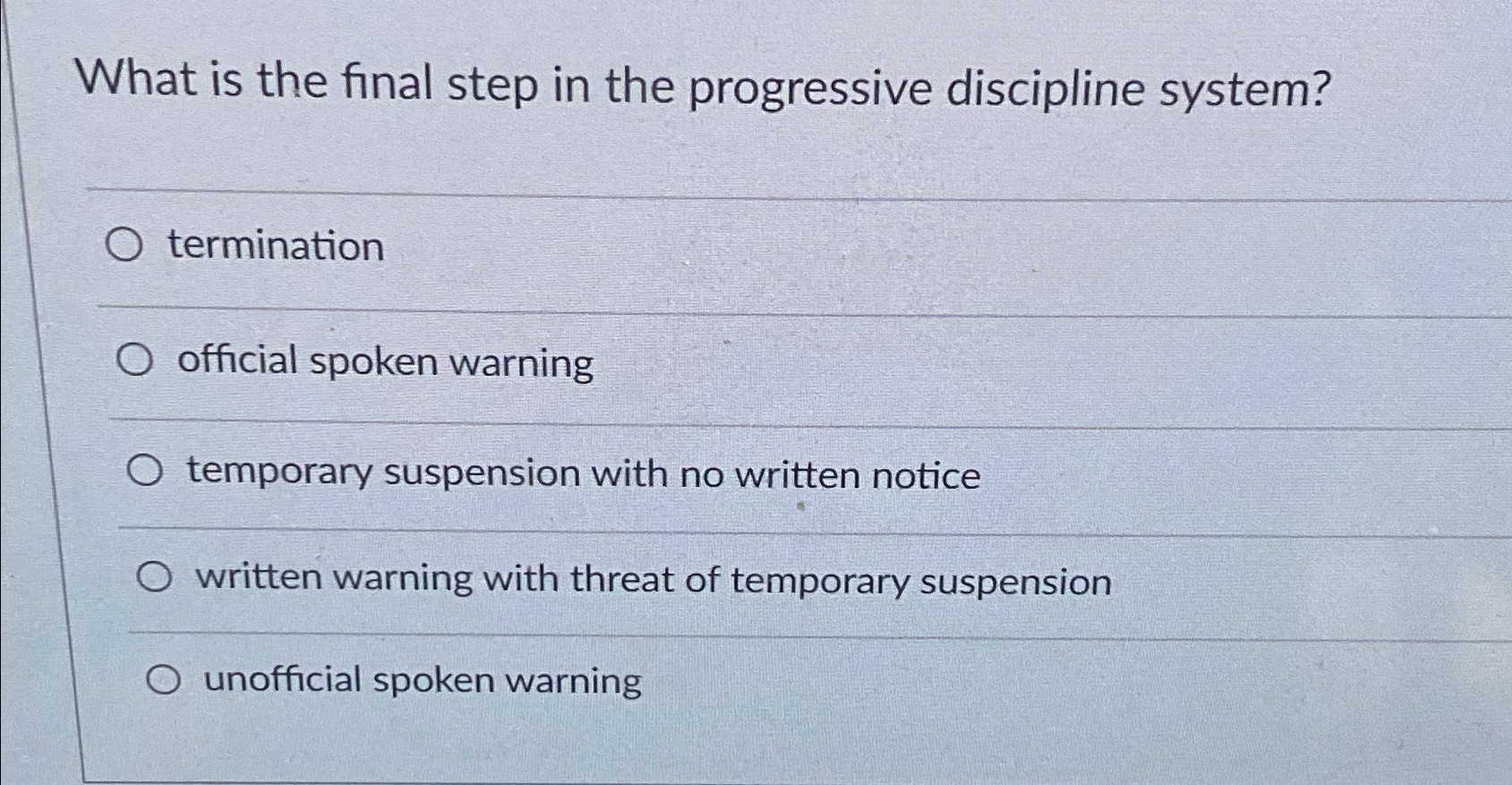  What is the final step in the progressive discipline system? termination