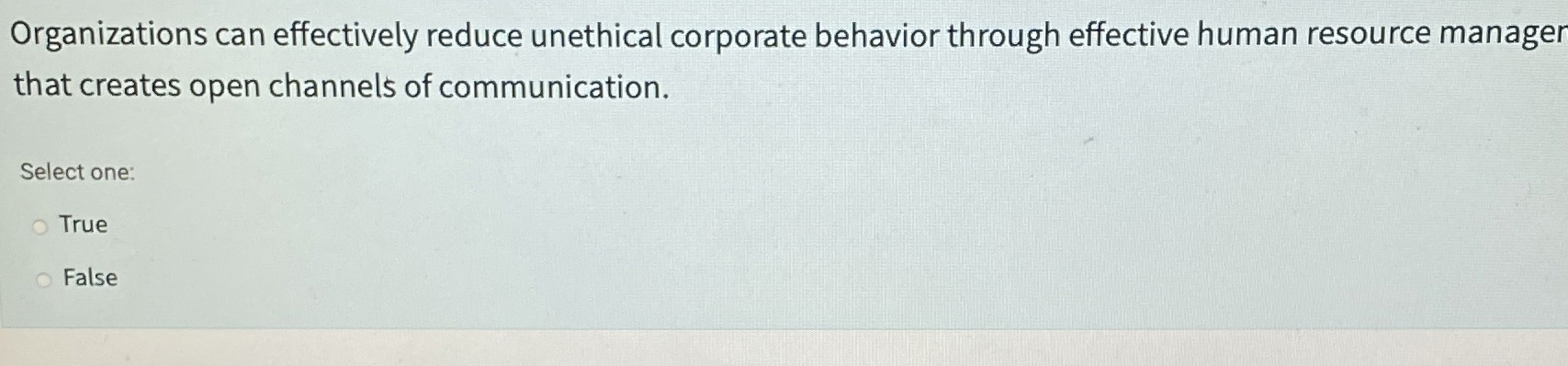  Organizations can effectively reduce unethical corporate behavior through effective human resource