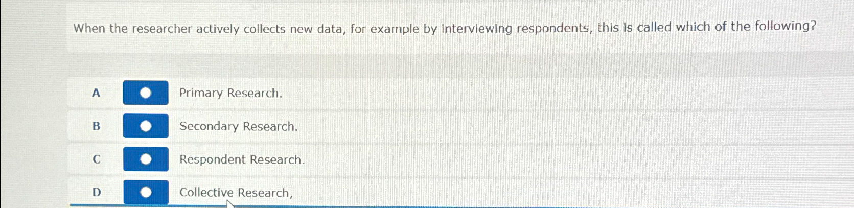  When the researcher actively collects new data, for example by interviewing
