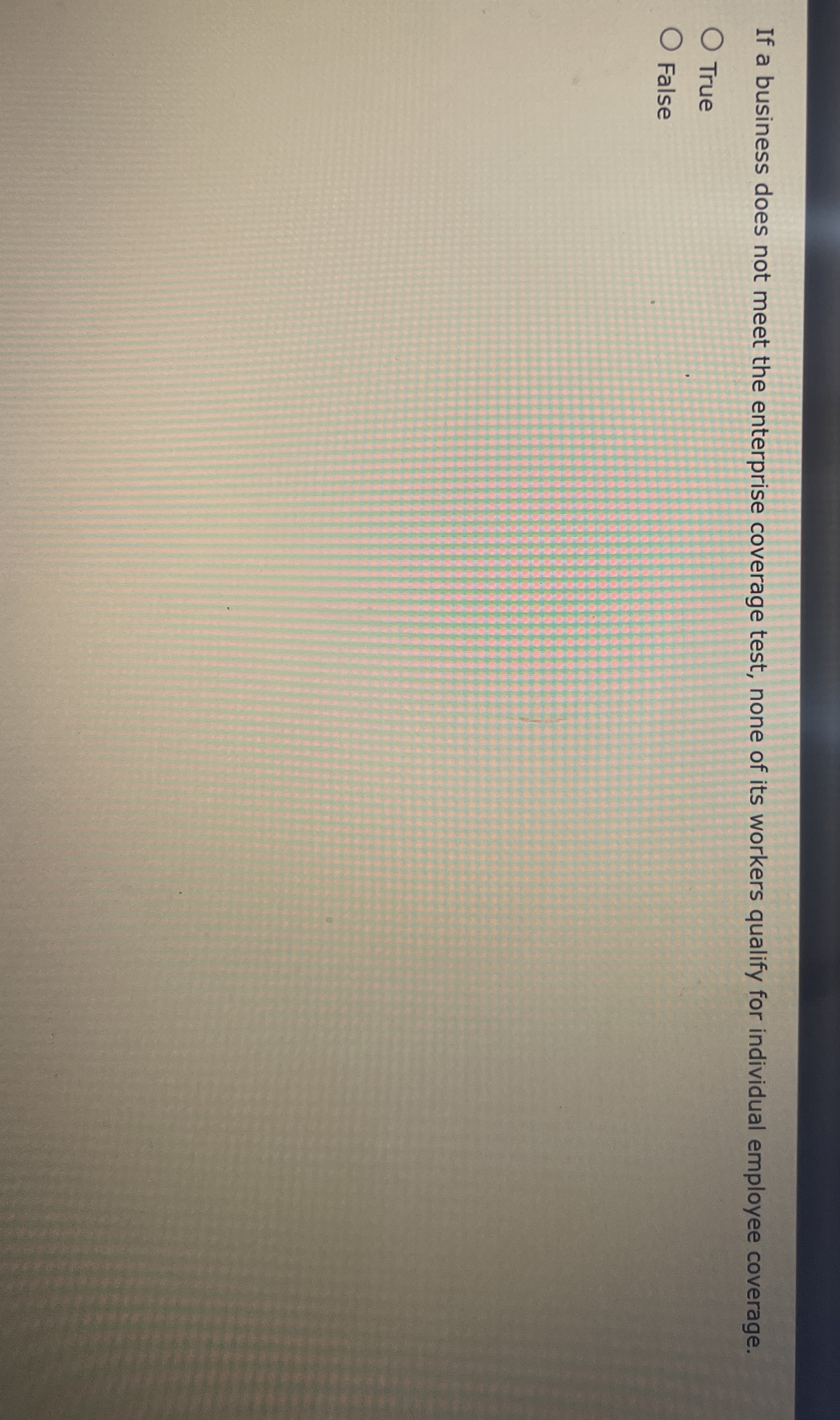  If a business does not meet the enterprise coverage test, none