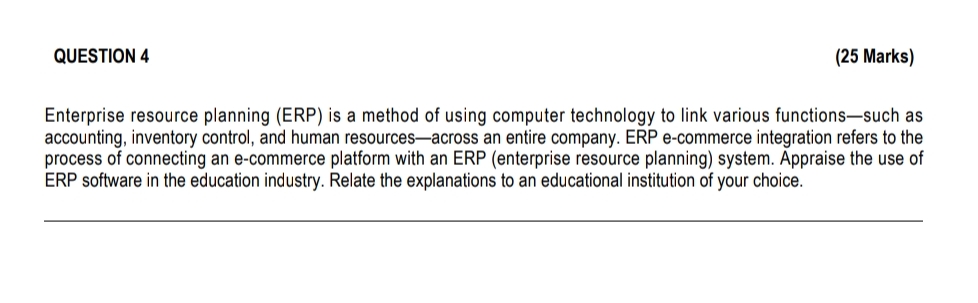  QUESTION 4 (25 Marks) Enterprise resource planning (ERP) is a method