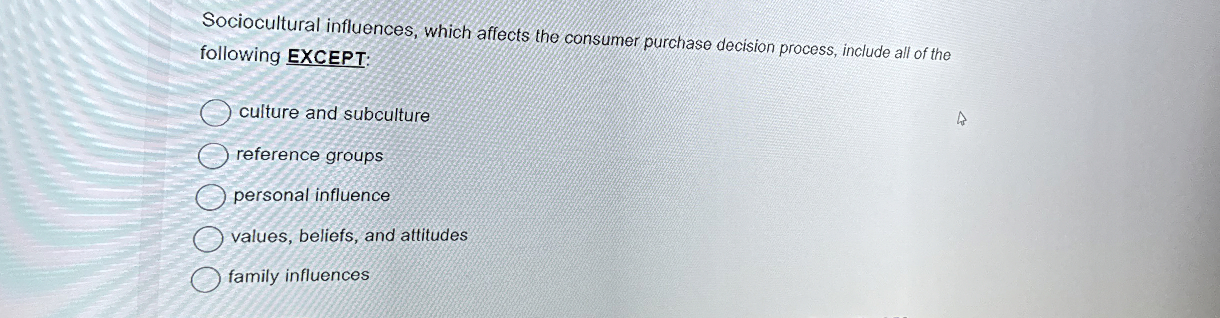  Sociocultural influences, which affects the consumer purchase decision process, include all
