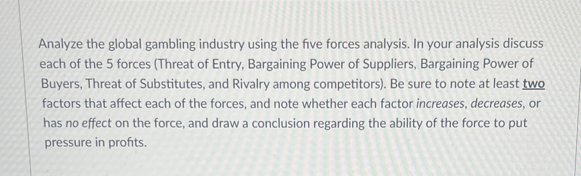  Analyze the global gambling industry using the five forces analysis. In