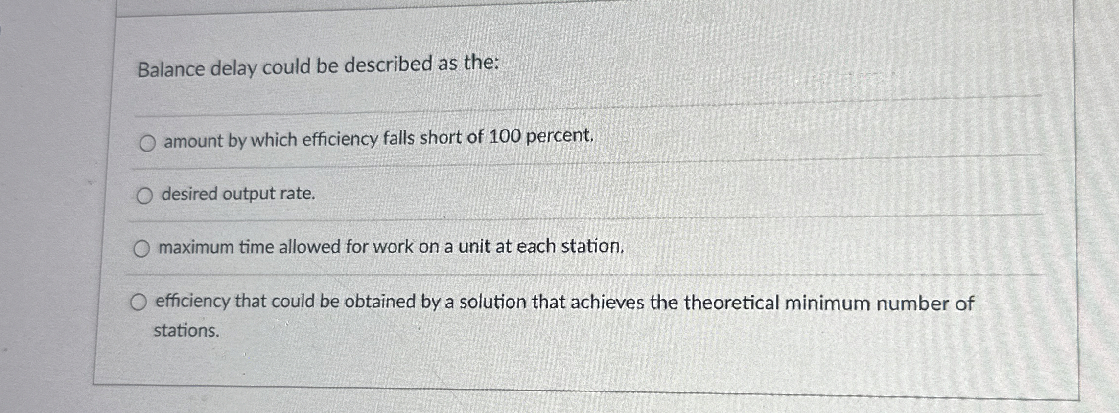  Balance delay could be described as the: amount by which efficiency