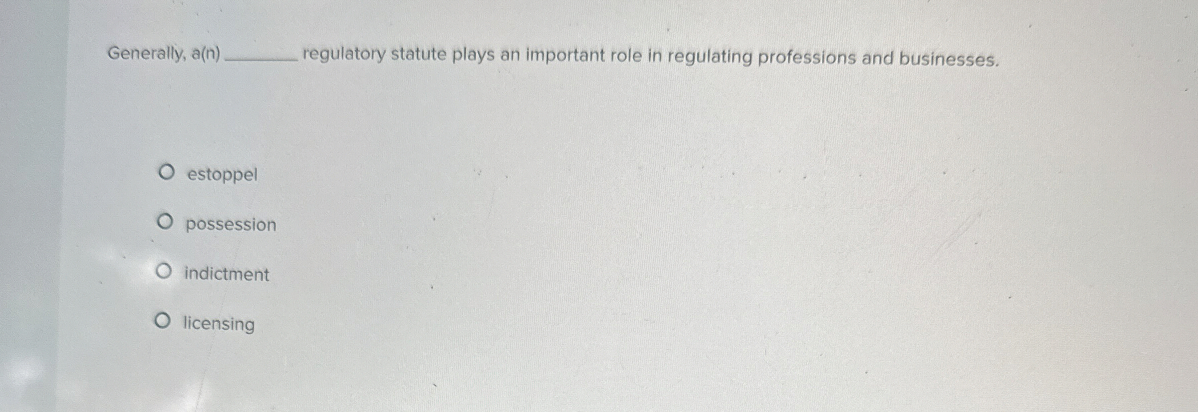  Generally, a(n) regulatory statute plays an important role in regulating professions