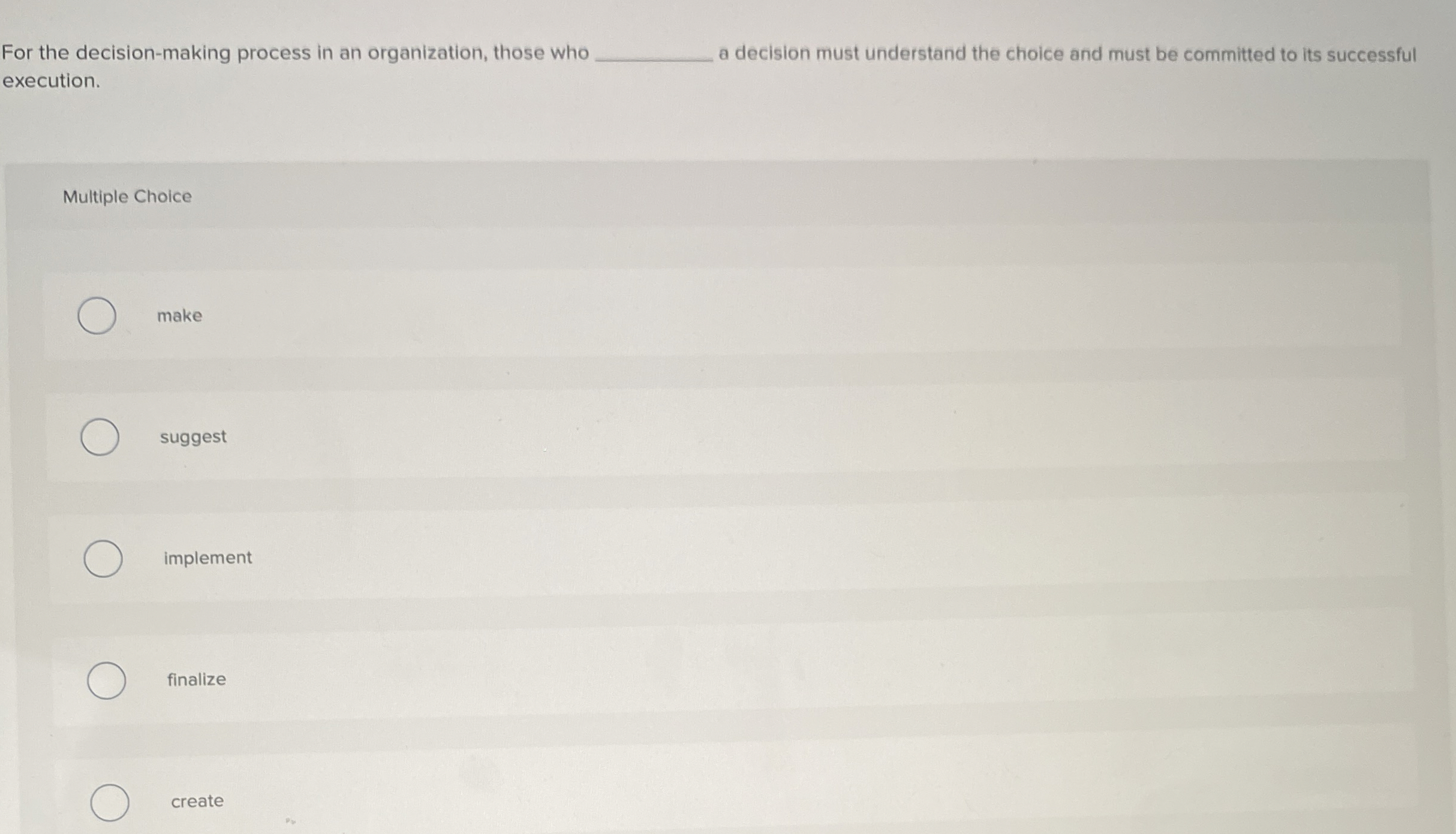  For the decision-making process in an organization, those who a decision