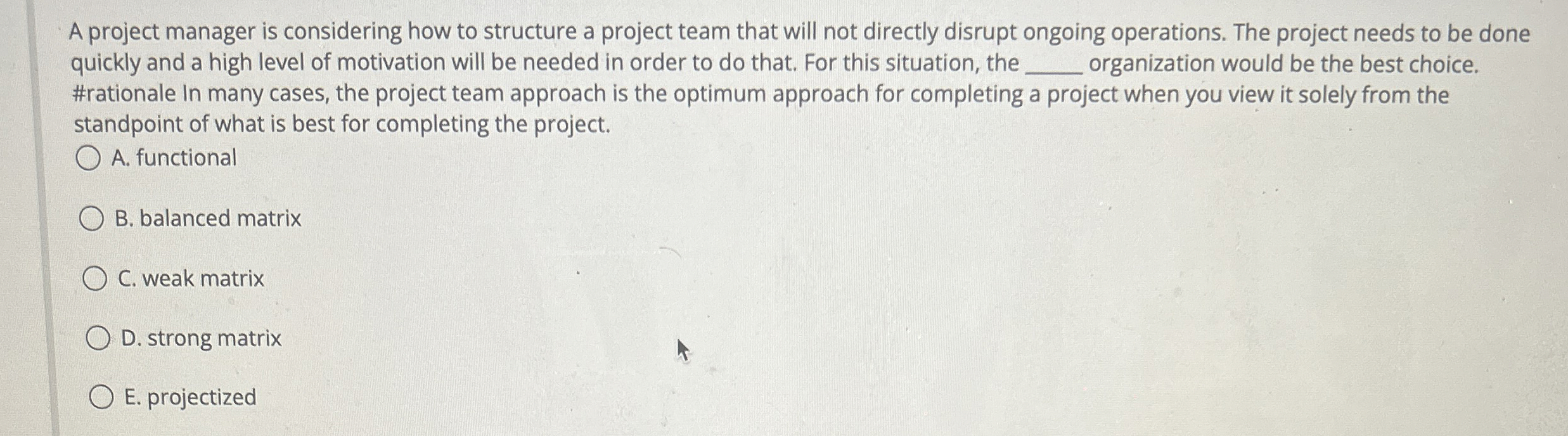  A project manager is considering how to structure a project team