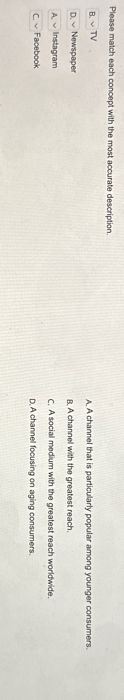  Please match each concept with the most accurate description. TV Newspaper