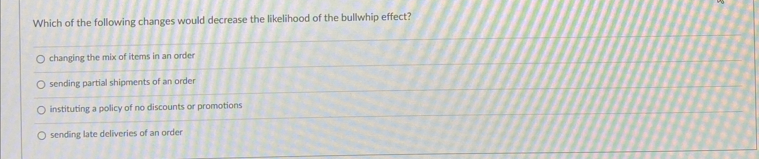  Which of the following changes would decrease the likelihood of the