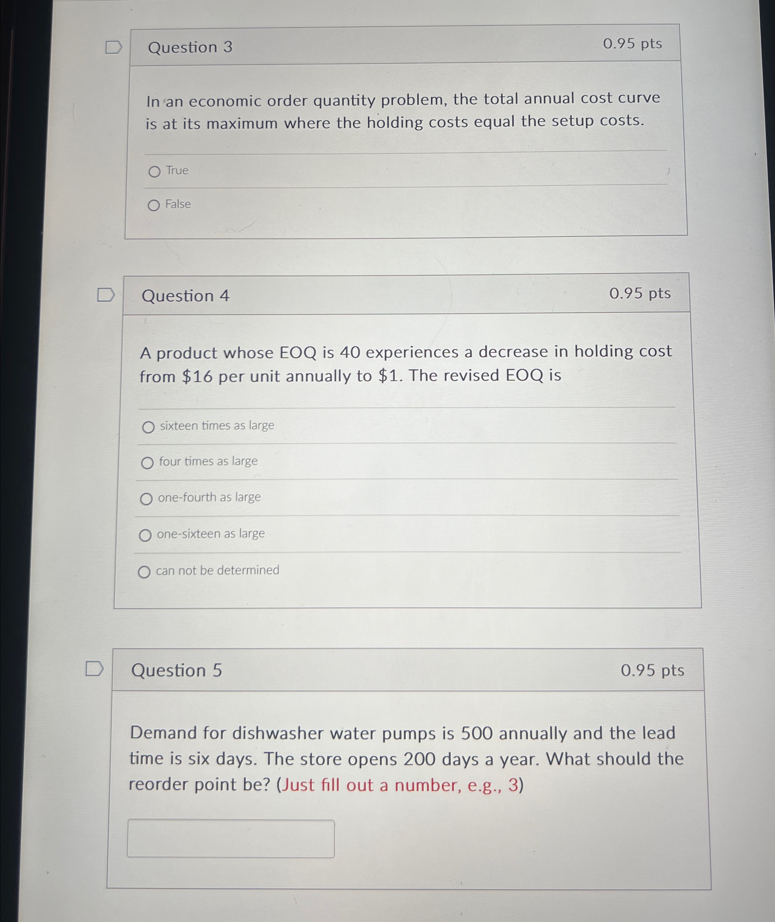  Question 3 0.95 pts In 'an economic order quantity problem, the