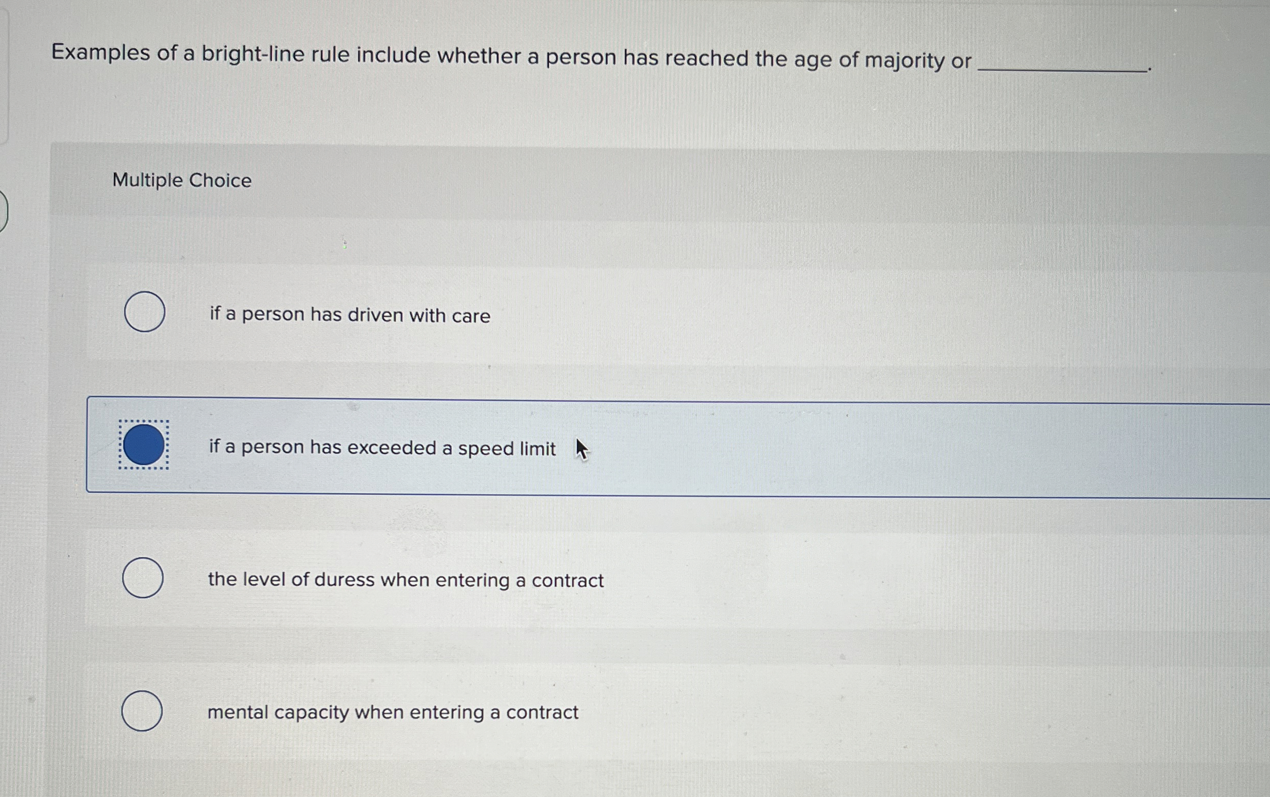  Examples of a bright-line rule include whether a person has reached