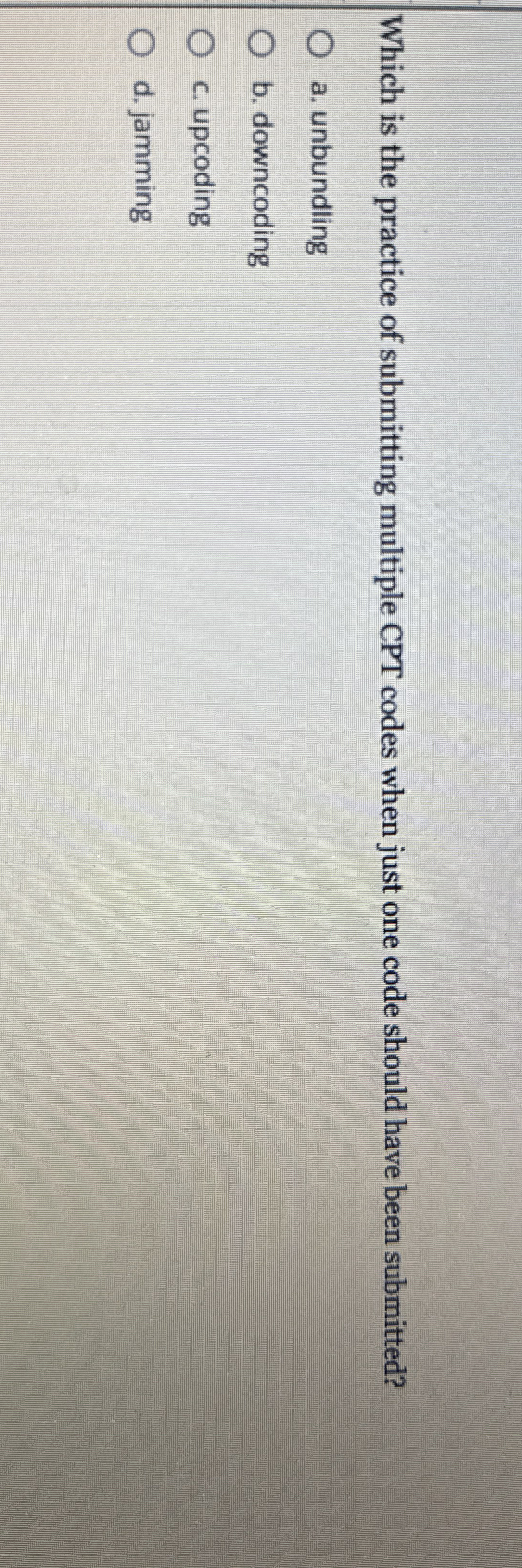  Which is the practice of submitting multiple CPT codes when just