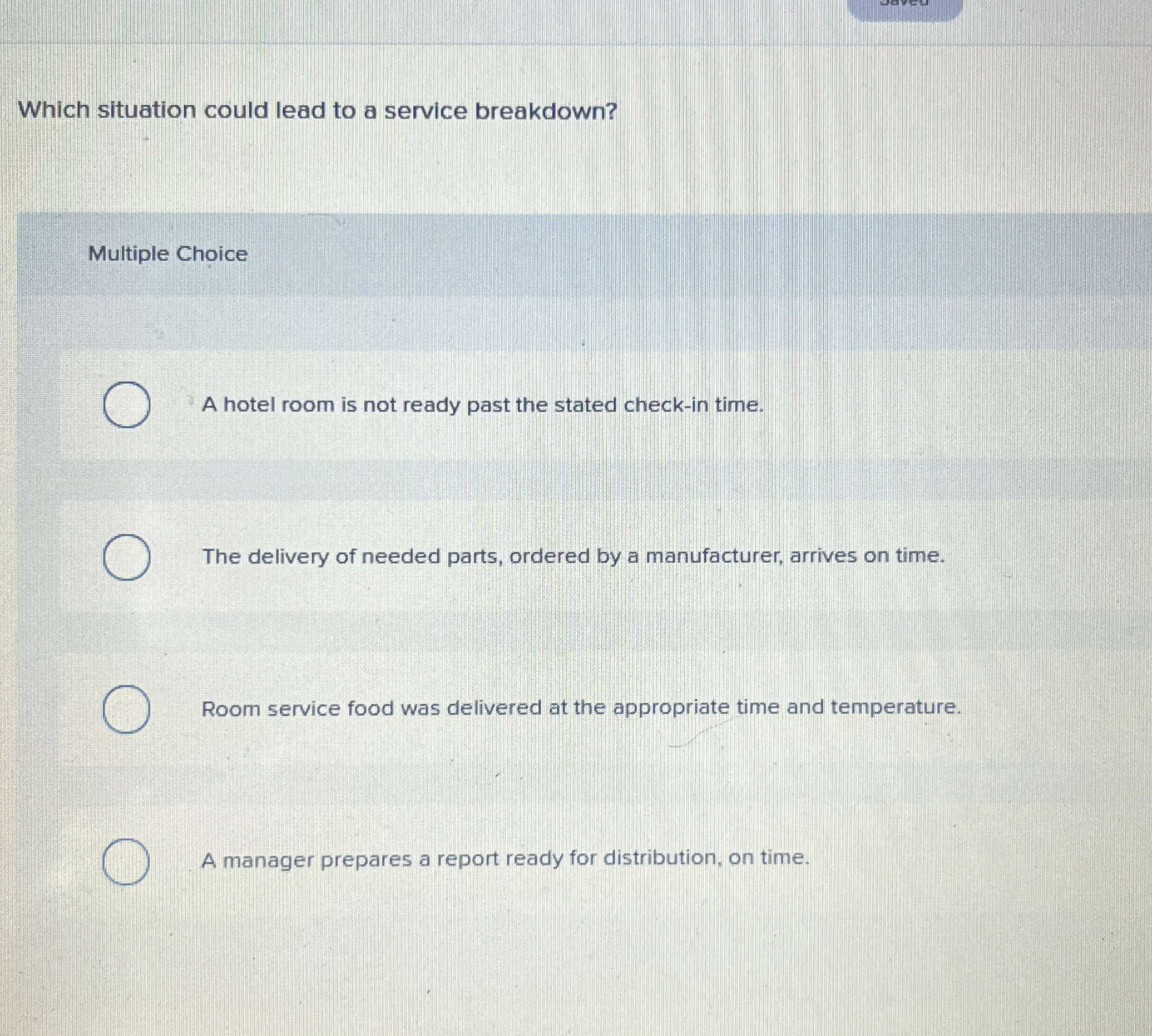  Which situation could lead to a service breakdown? Multiple Choice A