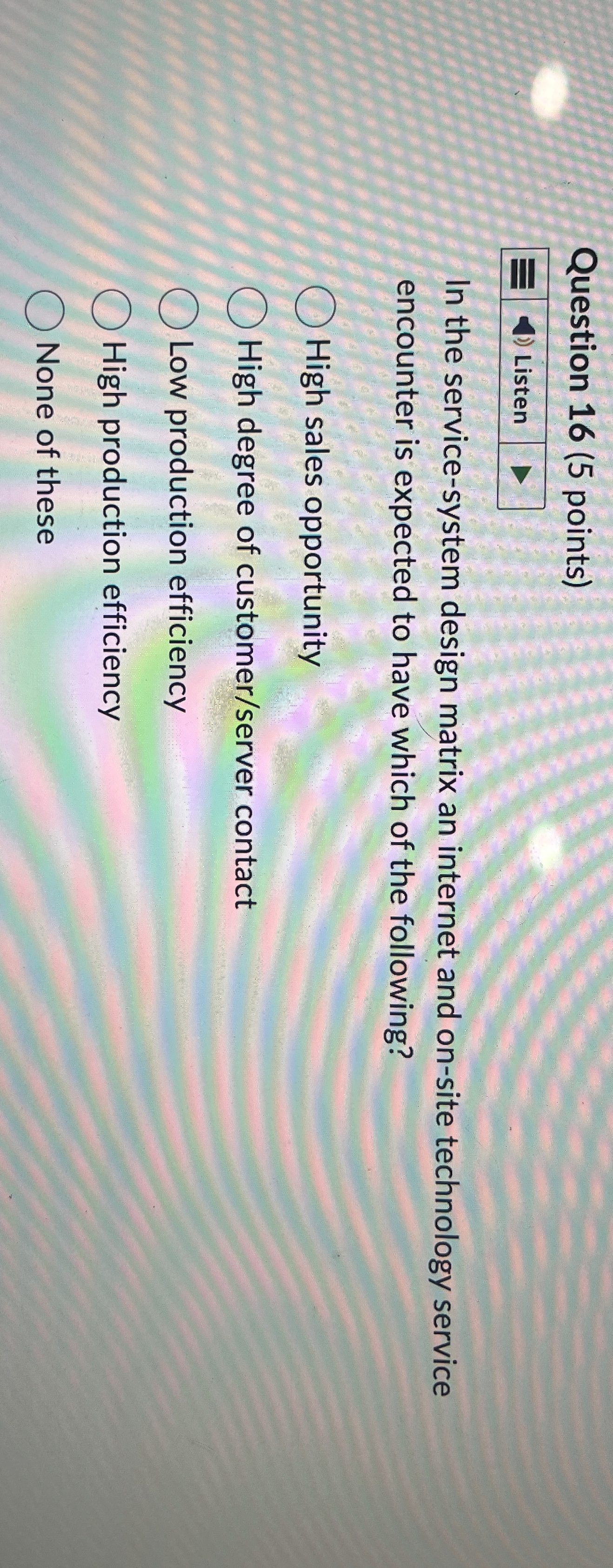  Question 16(5 points) Listen In the service-system design matrix an internet