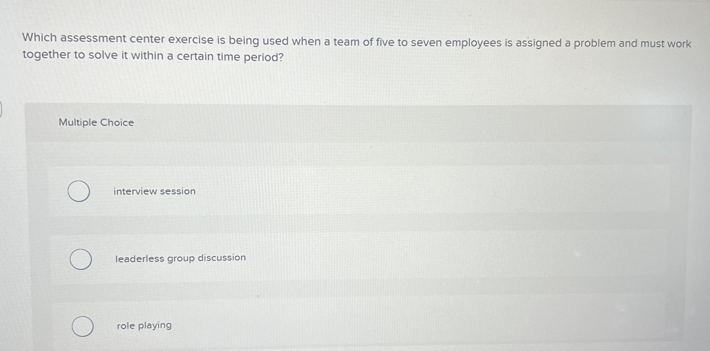  Which assessment center exercise is being used when a team of