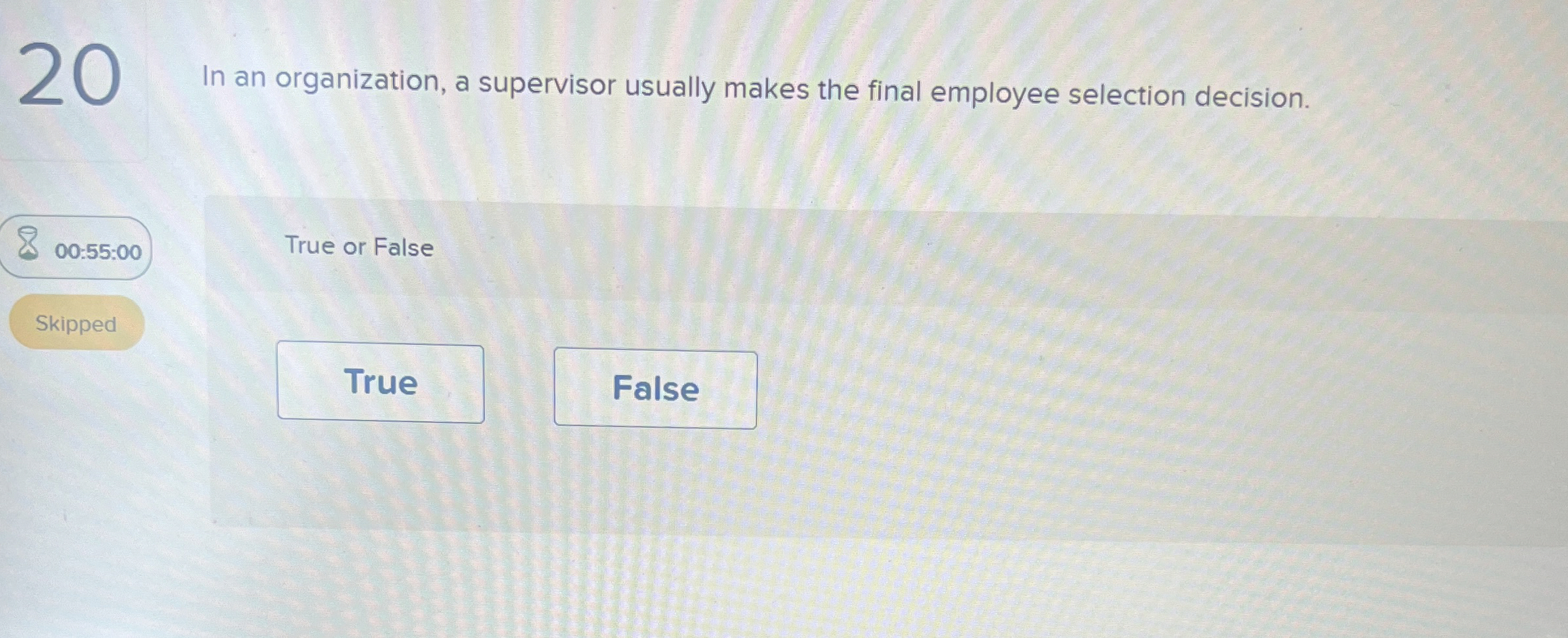  20 In an organization, a supervisor usually makes the final employee
