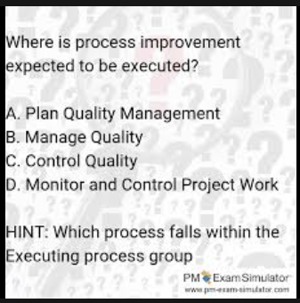 Where is process improvement expected to be executed? A. Plan Quality