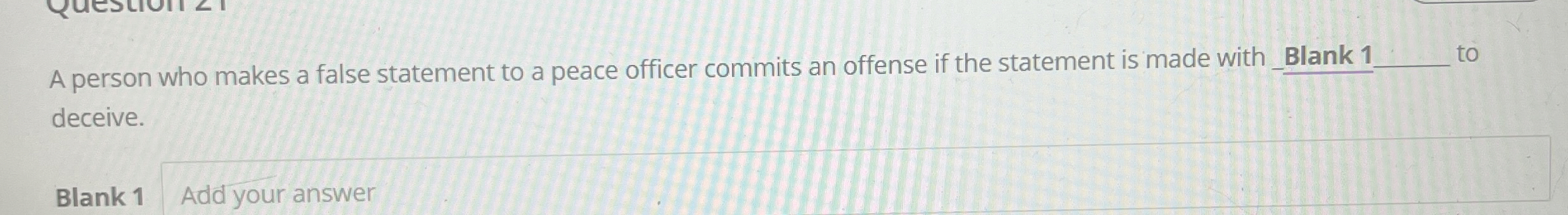  A person who makes a false statement to a peace officer