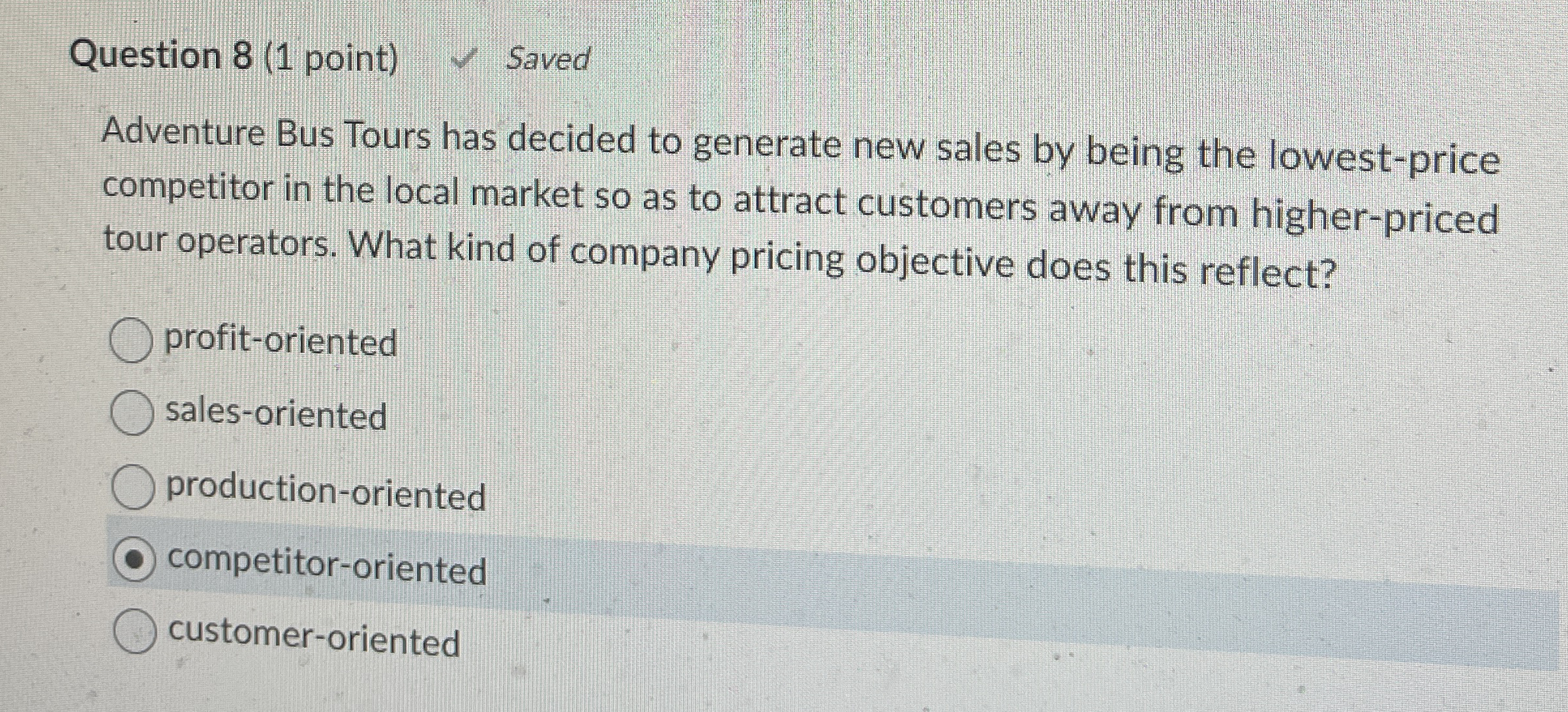  Question 8(1 point) Saved Adventure Bus Tours has decided to generate