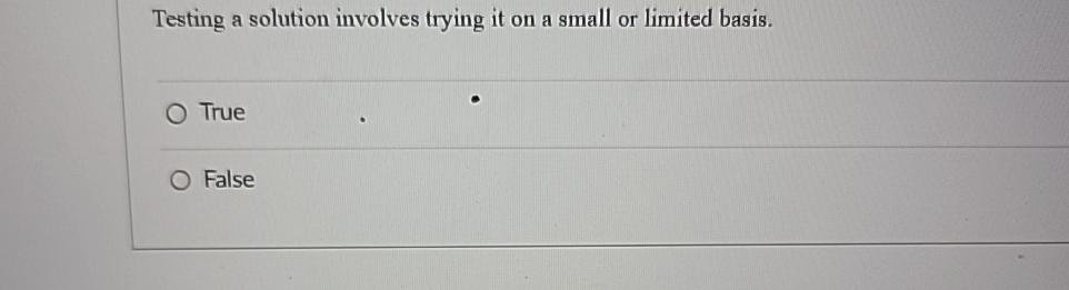 Testing a solution involves trying it on a small or limited