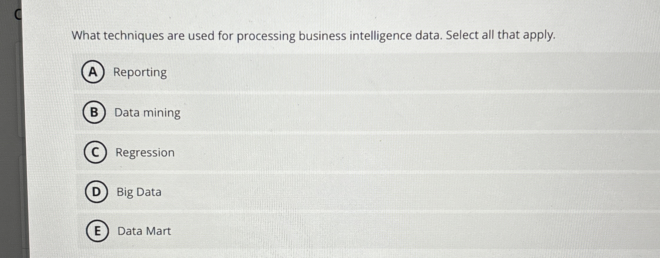  What techniques are used for processing business intelligence data. Select all