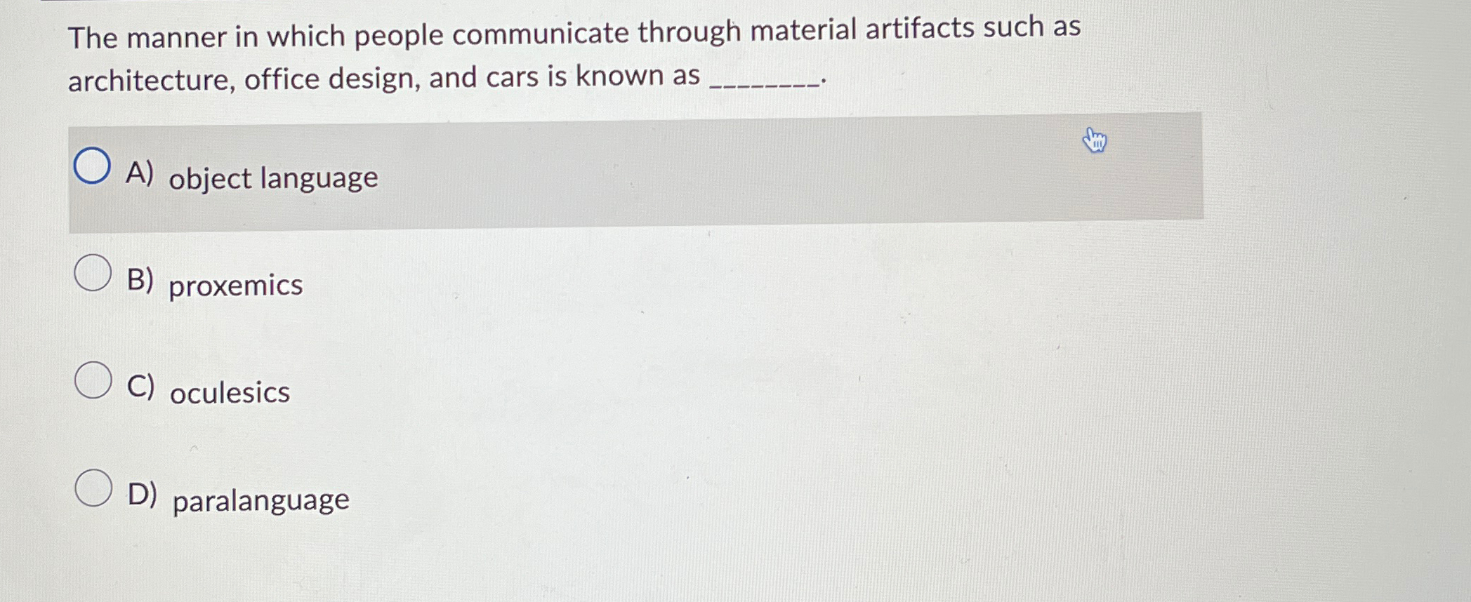  The manner in which people communicate through material artifacts such as