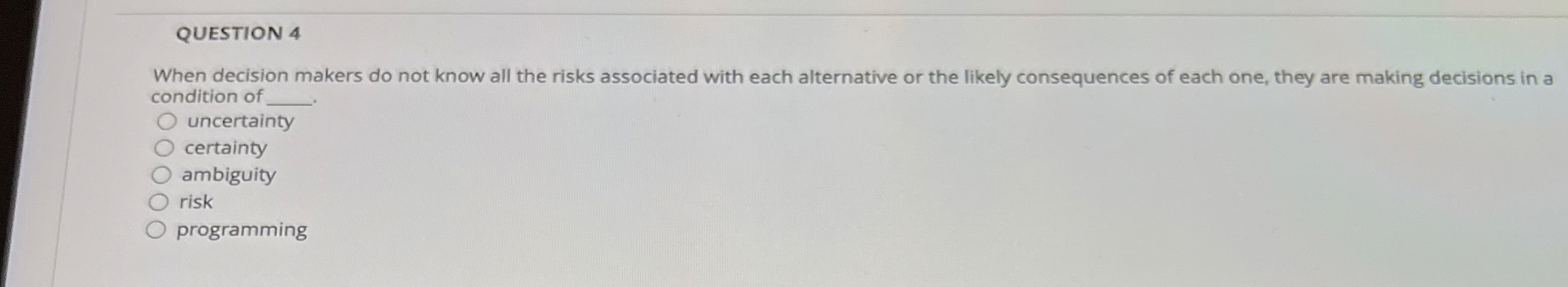  QUESTION 4 When decision makers do not know all the risks