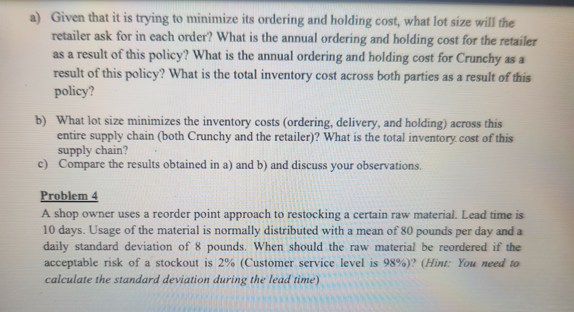  a) Given that it is trying to minimize its ordering and