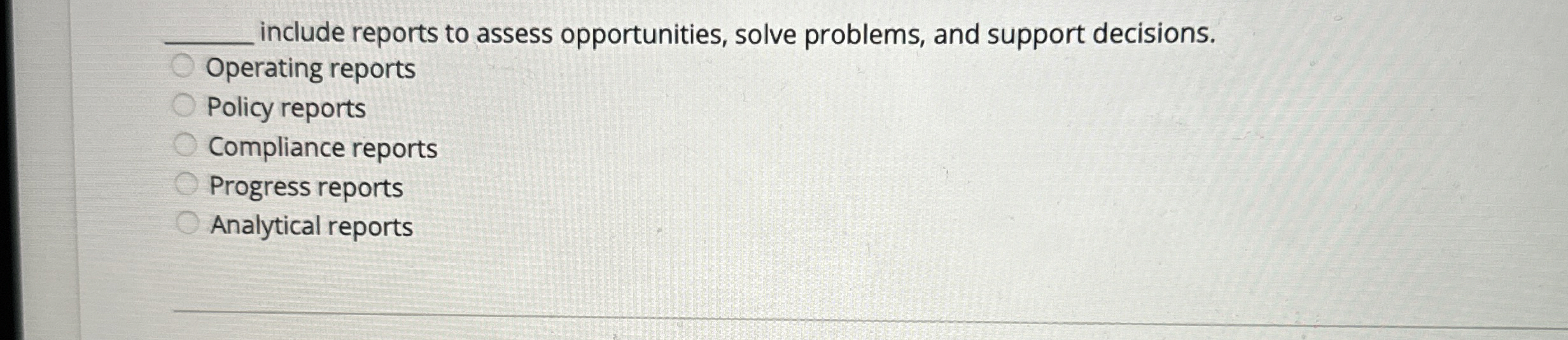  include reports to assess opportunities, solve problems, and support decisions. Operating