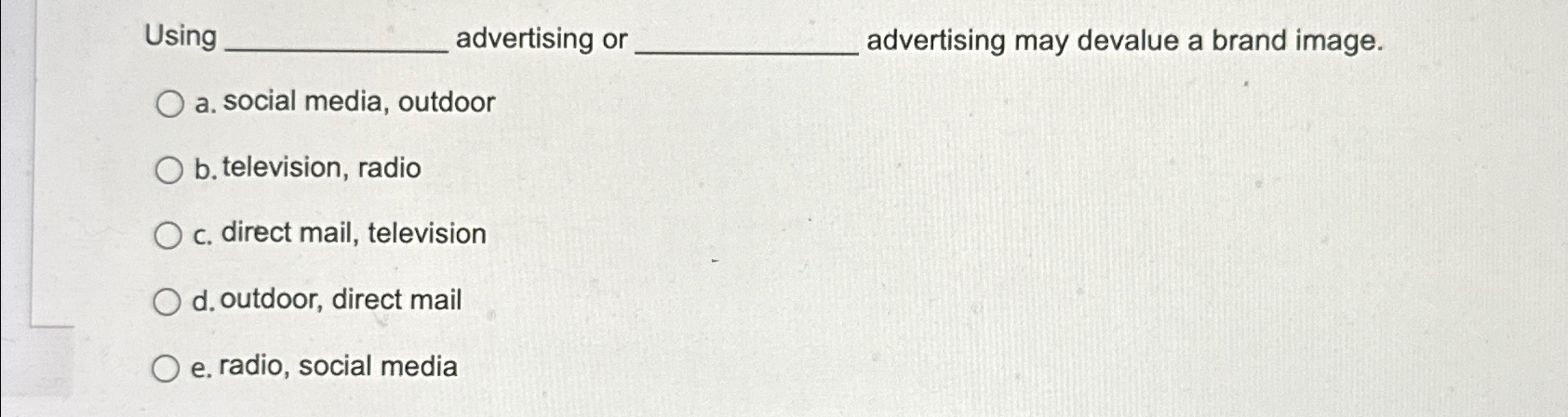  Using . advertising or advertising may devalue a brand image. a.