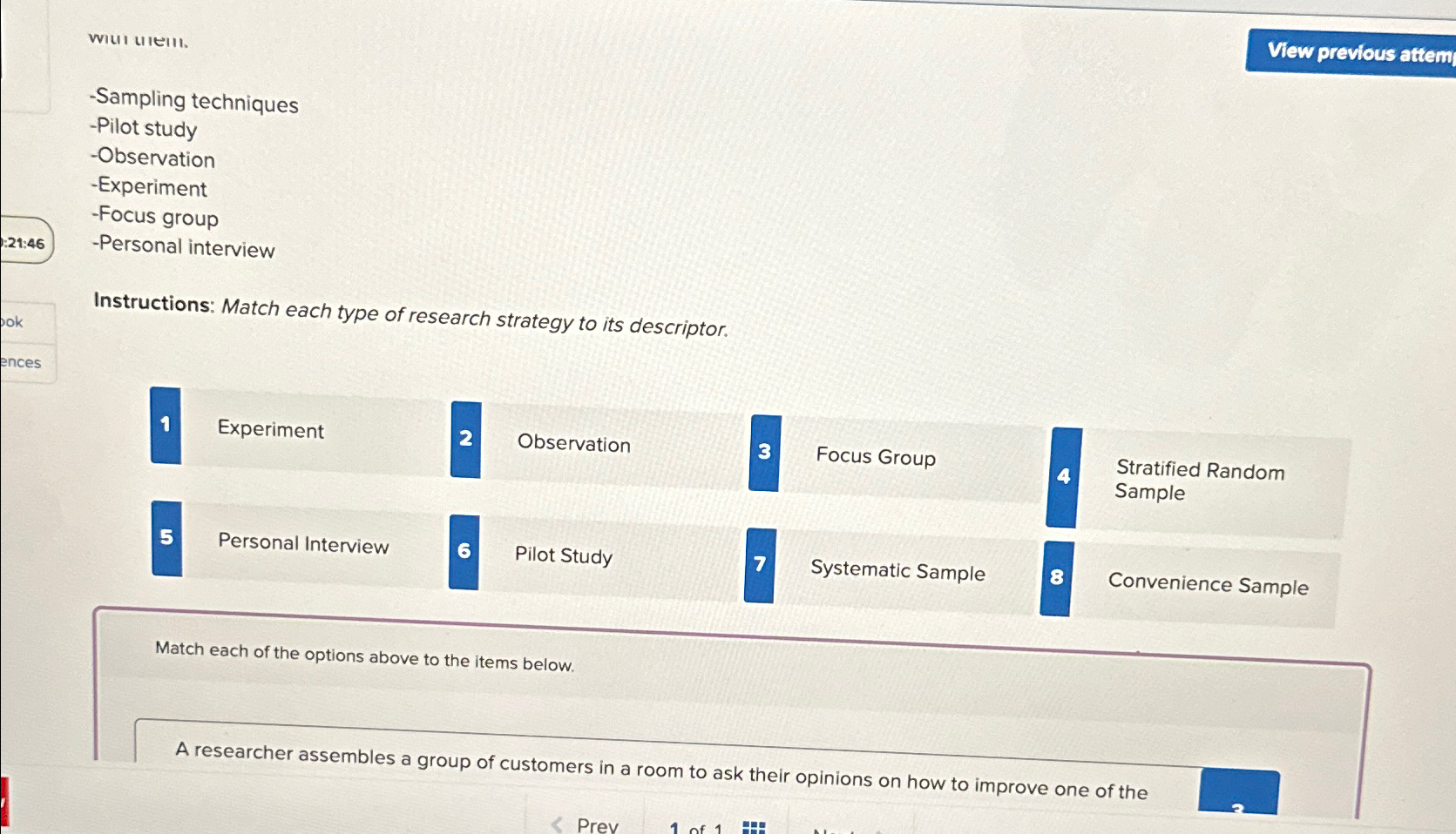  -Sampling techniques -Pilot study -Observation -Experiment -Focus group -Personal interview Instructions: