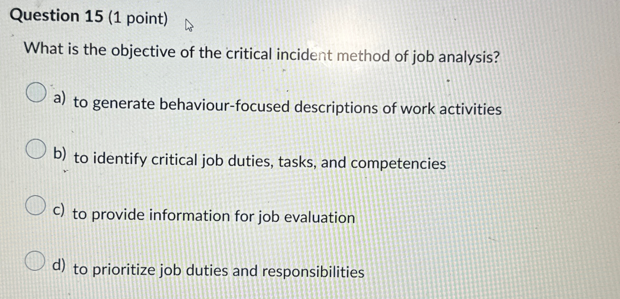  Question 15(1 point) What is the objective of the critical incident