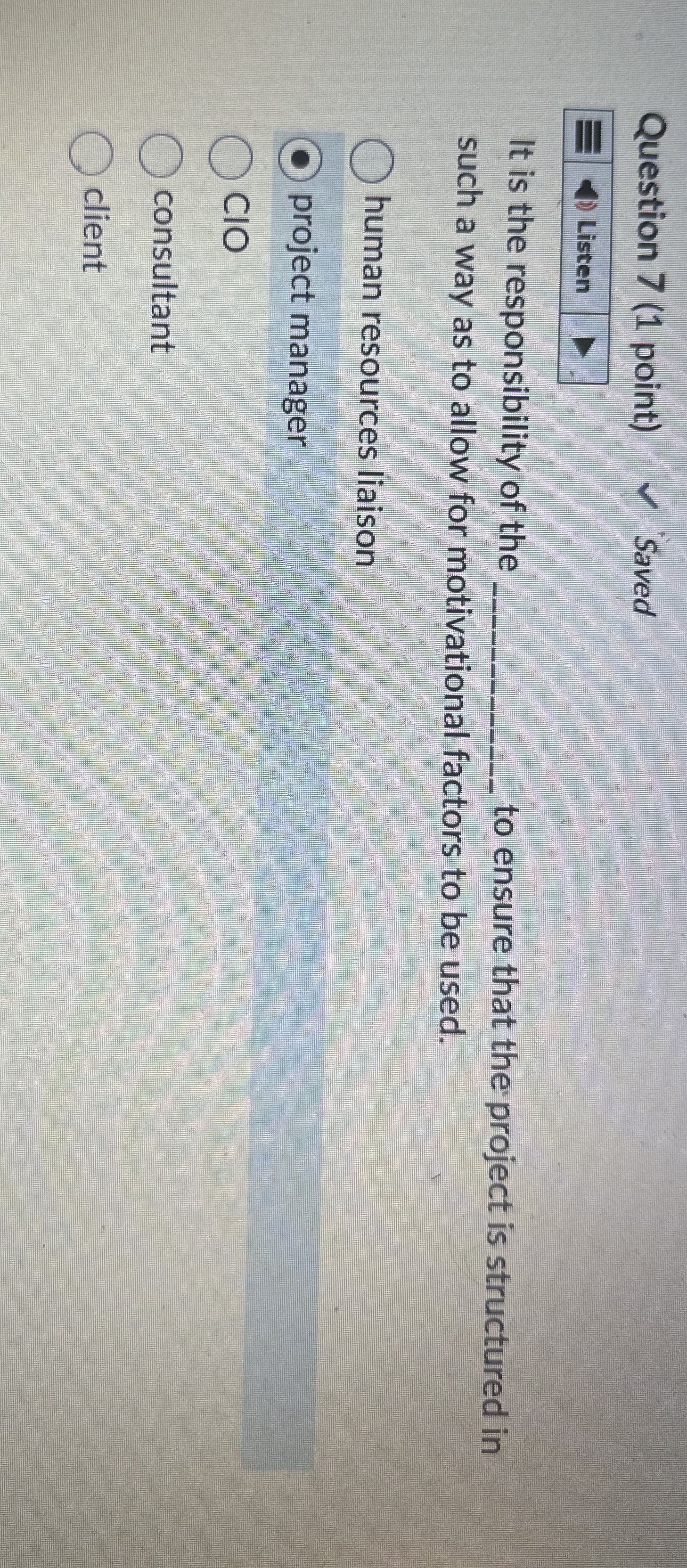  Question 7(1 point) It is the responsibility of the to ensure