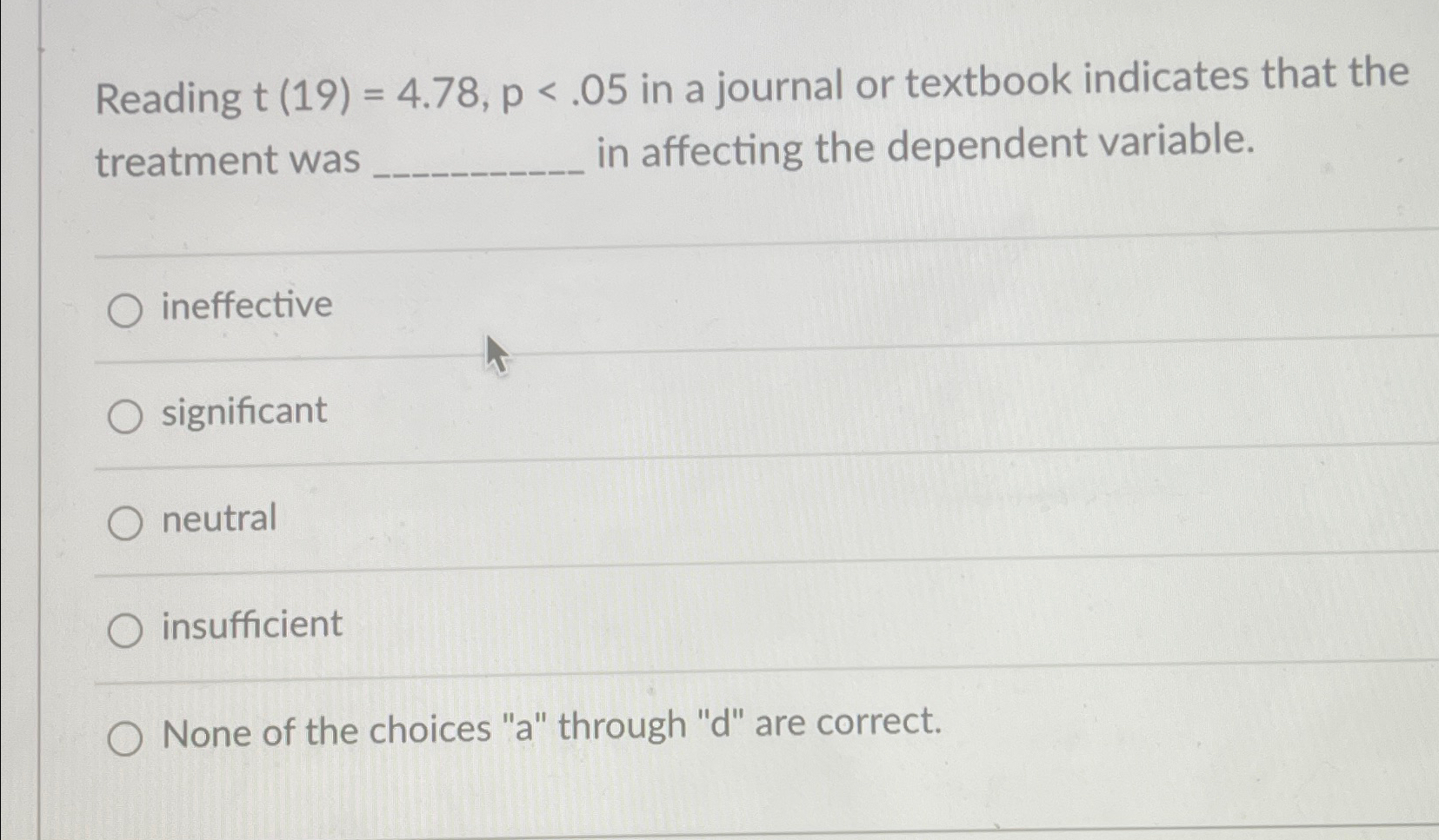  Reading t(19)=4.78,p.05 in a journal or textbook indicates that the treatment