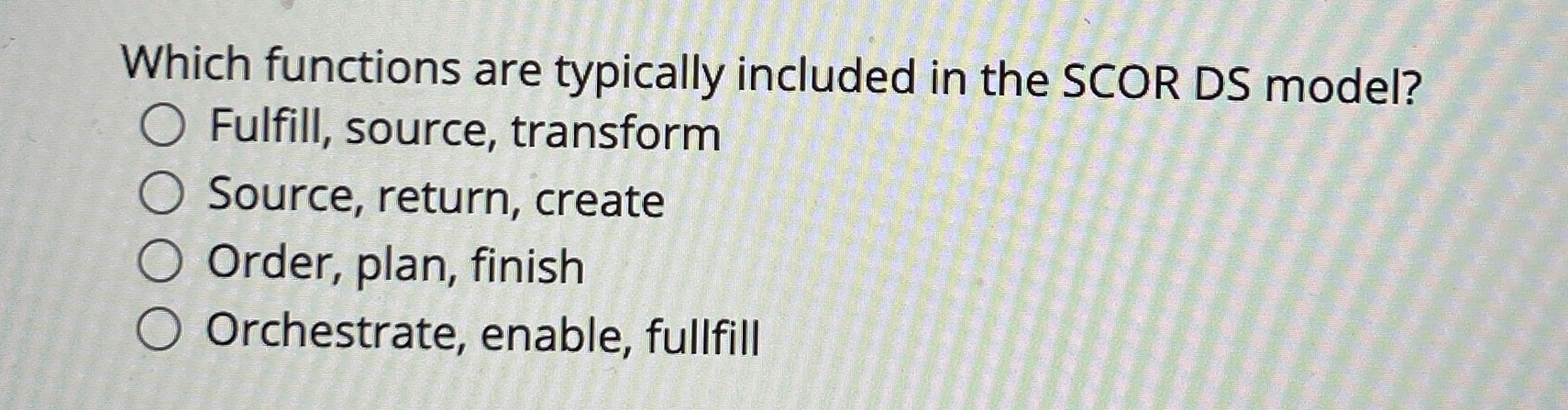  Which functions are typically included in the SCOR DS model? Fulfill,