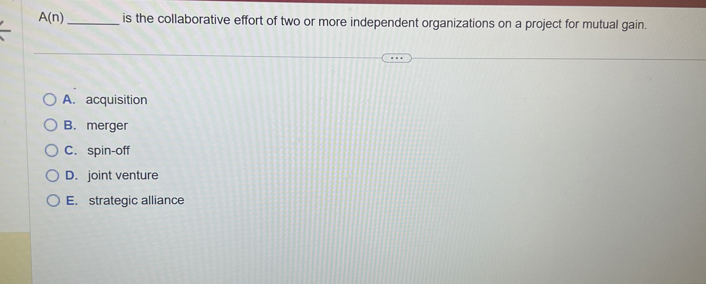  A(n)q, is the collaborative effort of two or more independent organizations