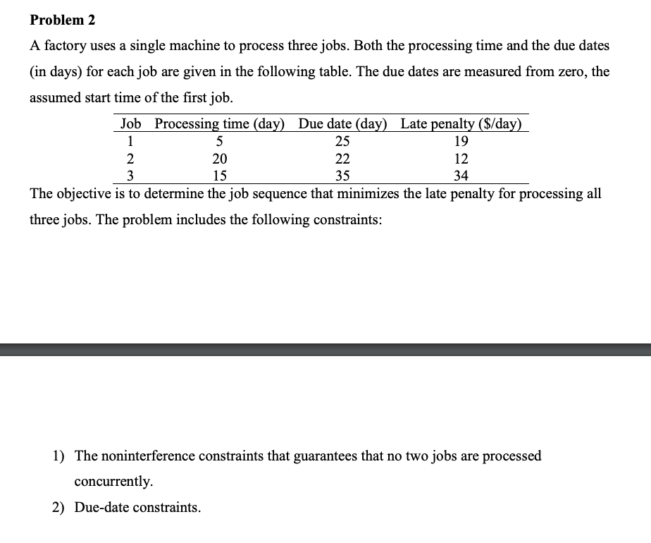  Problem 2 A factory uses a single machine to process three