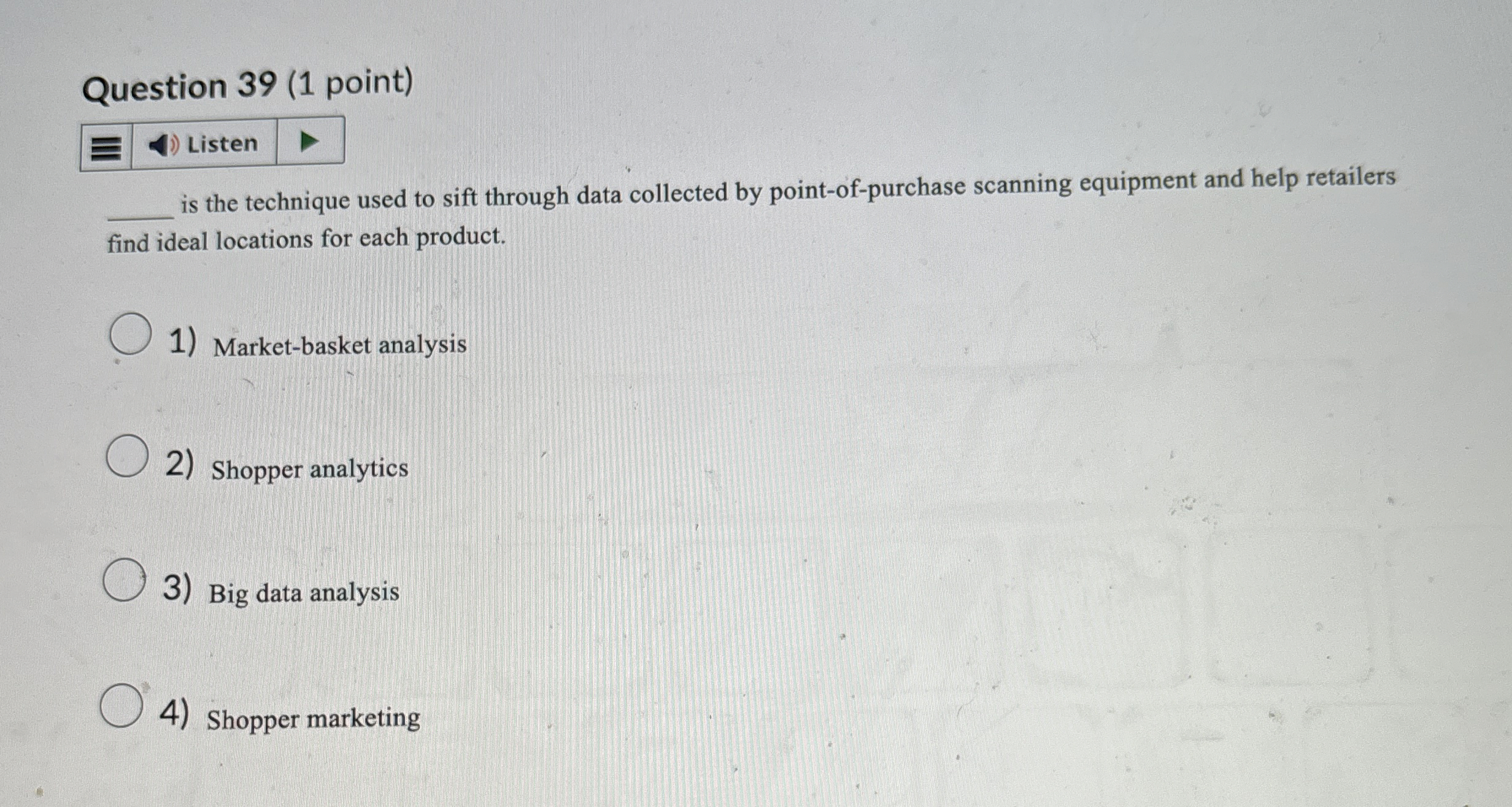  Question 39(1 point) Listen is the technique used to sift through