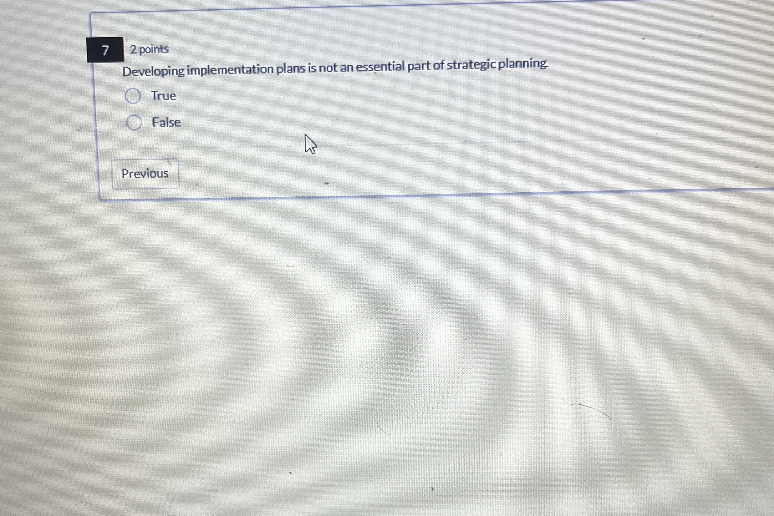  7 2 points Developing implementation plans is not an essential part