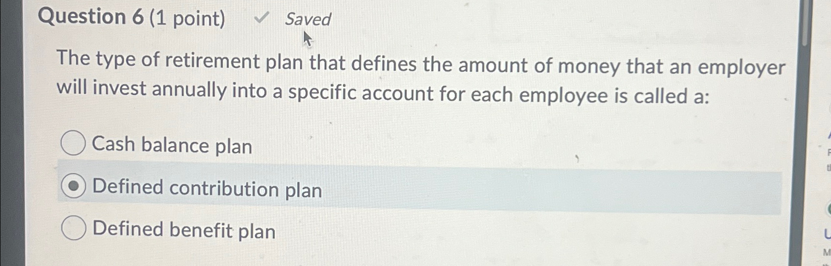  Question 6(1 point) Saved The type of retirement plan that defines