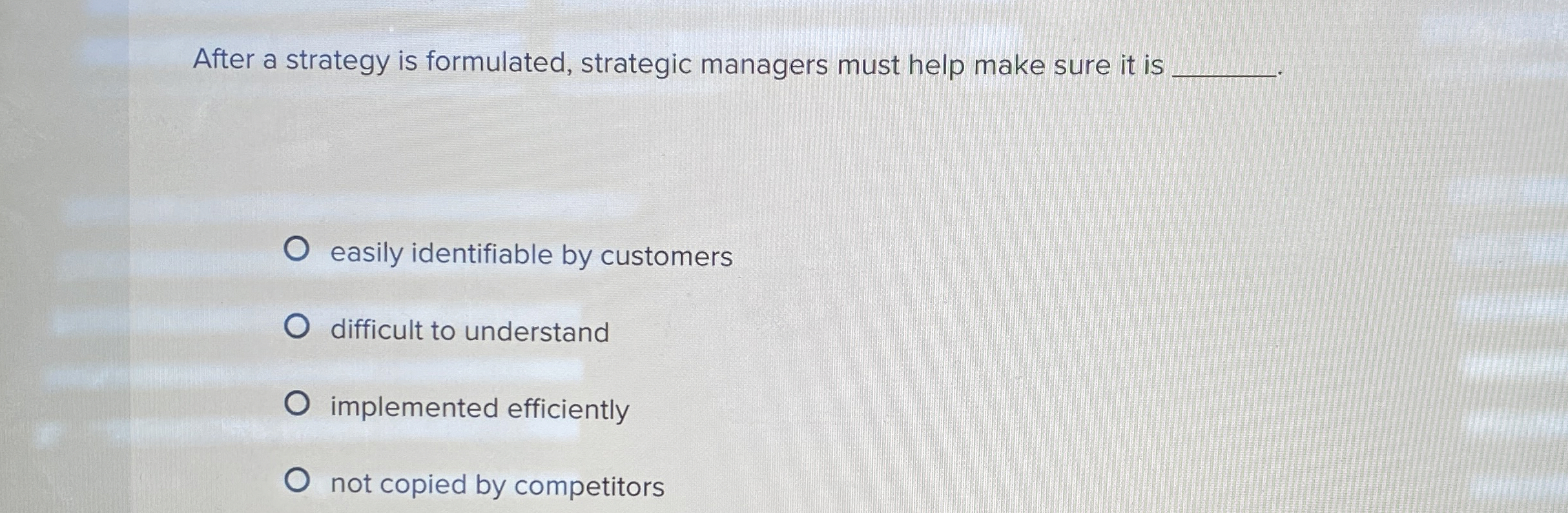  After a strategy is formulated, strategic managers must help make sure