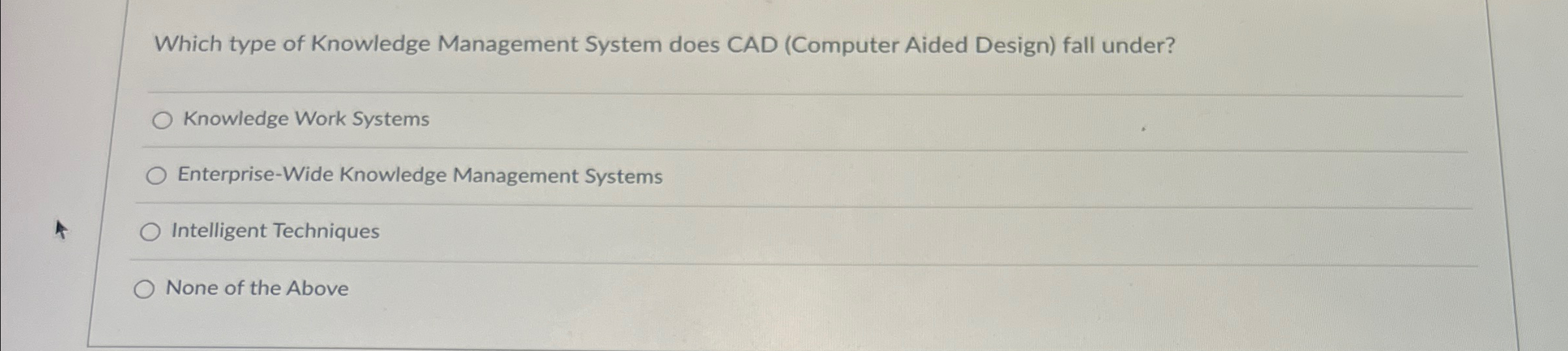  Which type of Knowledge Management System does CAD (Computer Aided Design)