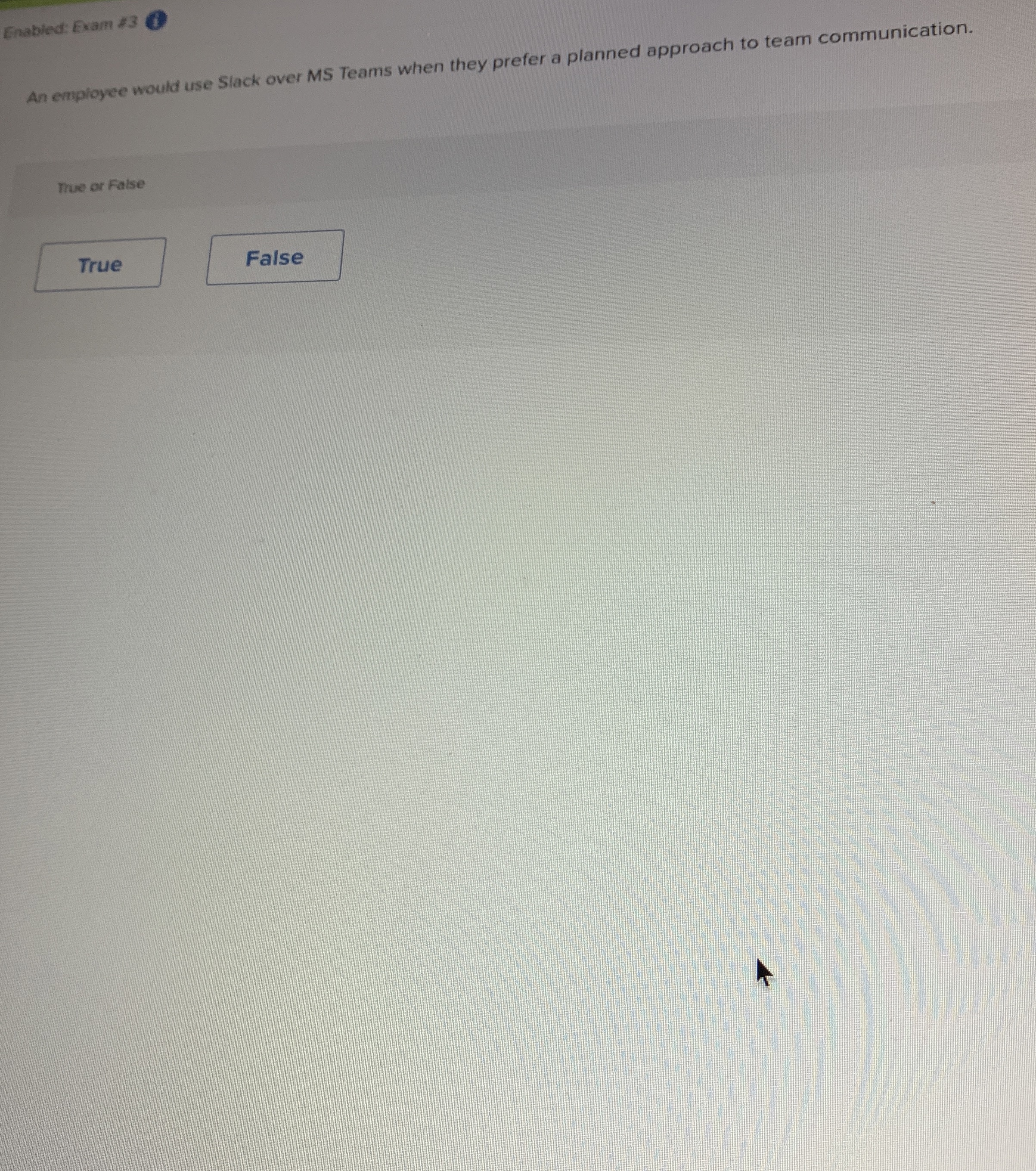  Enabled: Exam #3 An employee would use Slack over MS Teams