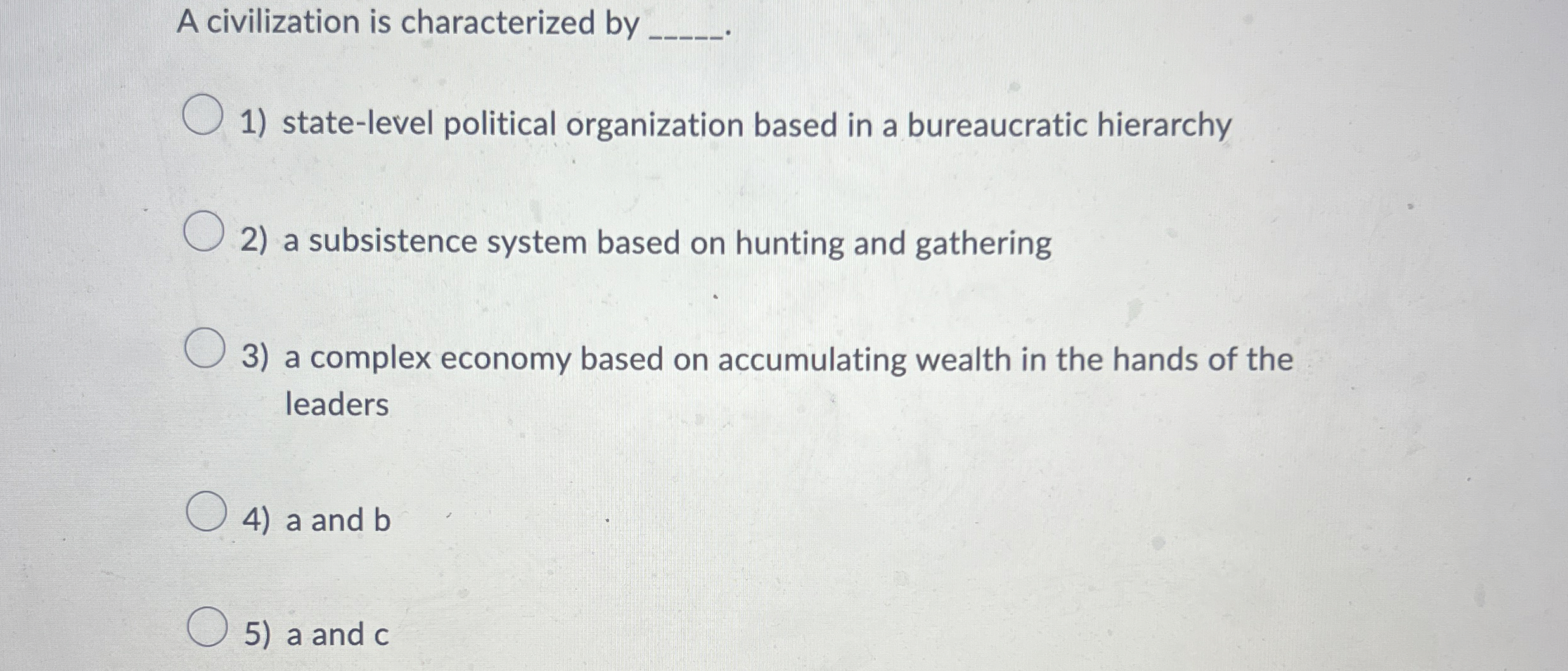  A civilization is characterized by q, state-level political organization based in