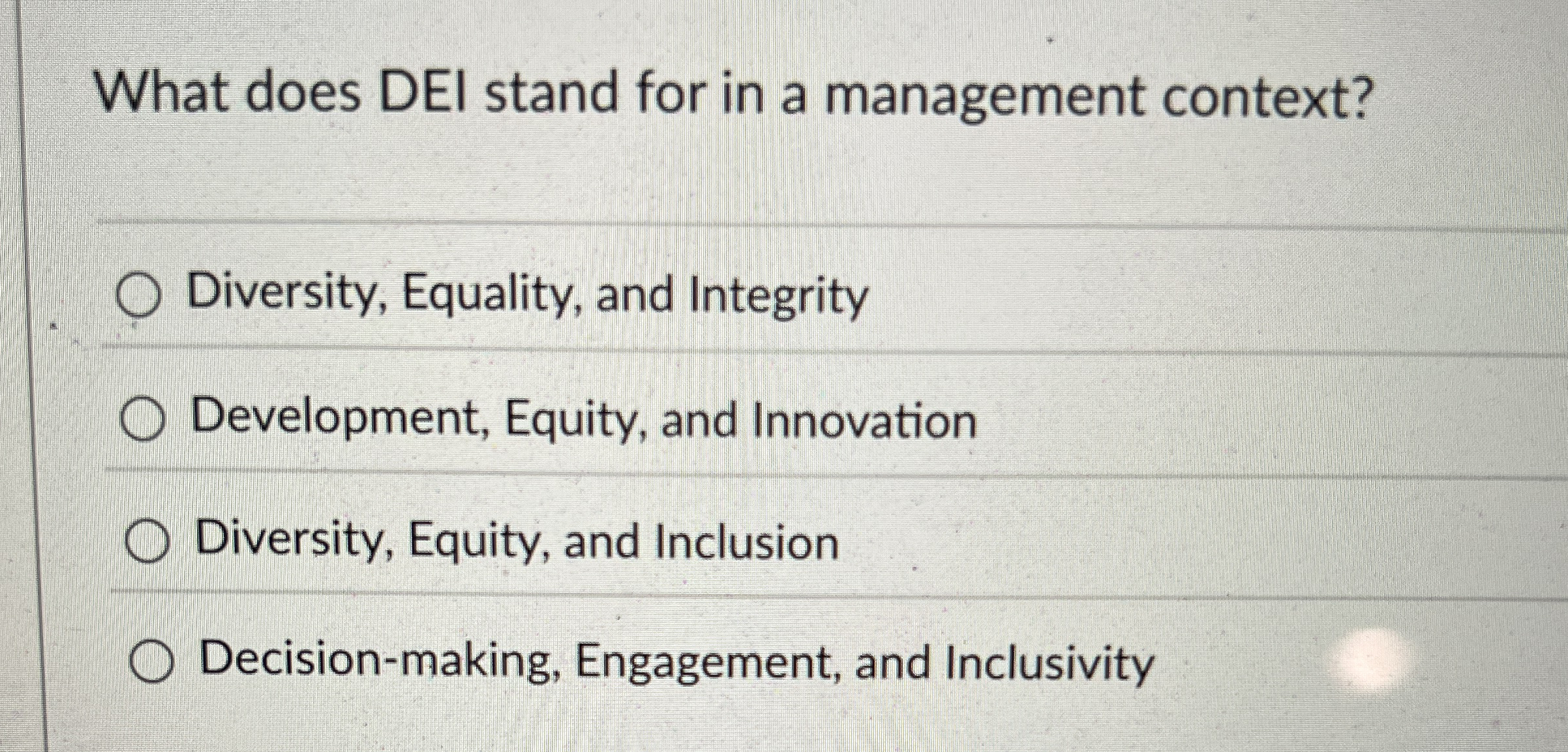  What does DEI stand for in a management context? Diversity, Equality,