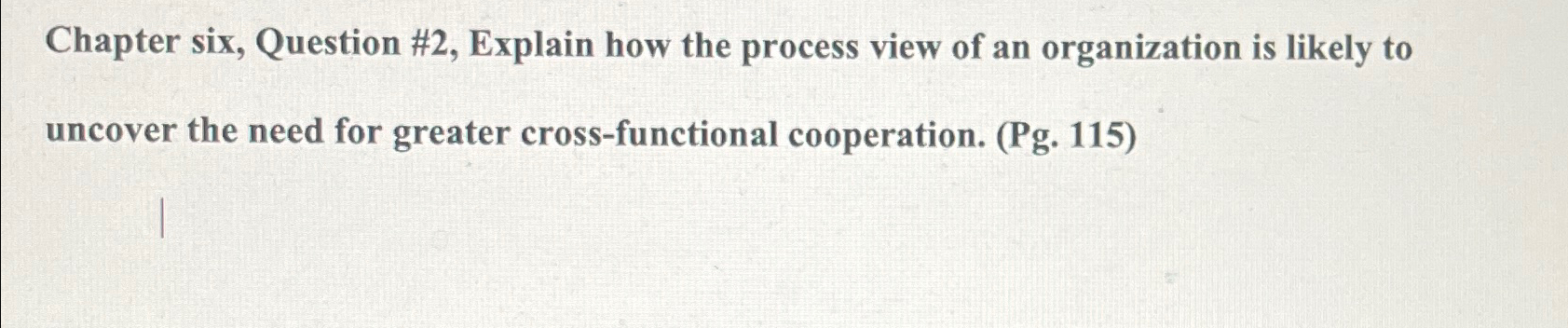  Chapter six, Question #2, Explain how the process view of an