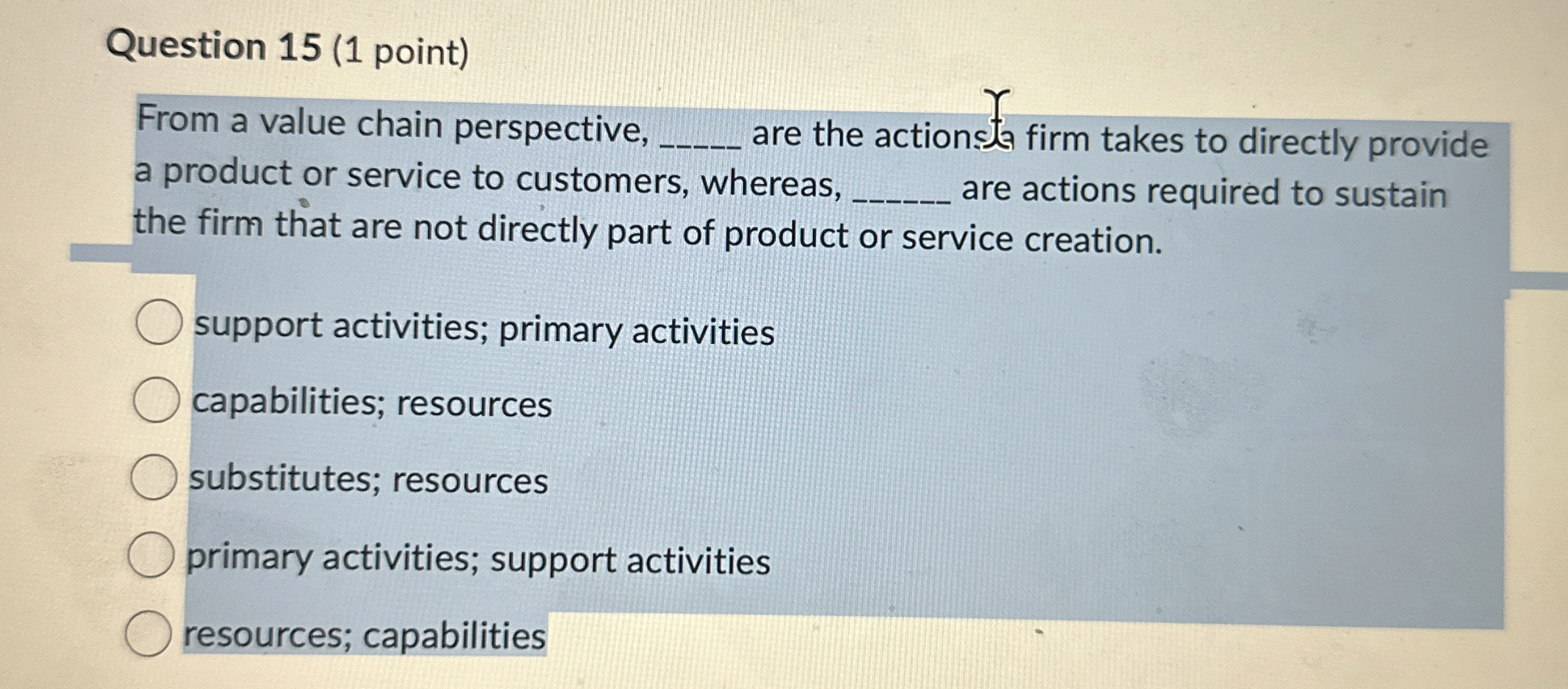  Question 15(1 point) From a value chain perspective, q, are the