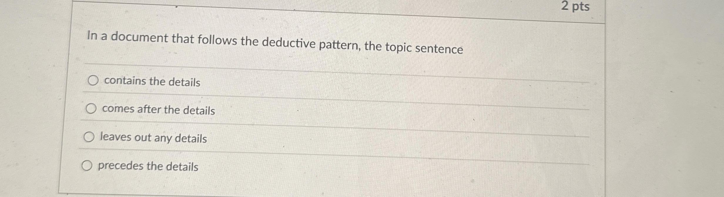  2 pts In a document that follows the deductive pattern, the